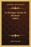 Le Mexique Ancien Et Moderne (1863)