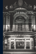 Le Milicien: Comdie En Un Acte, Mesle D'ariettes...