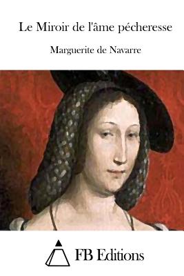 Le Miroir de l'?me p?cheresse - Fb Editions (Editor), and Marguerite de Navarre