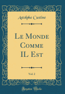 Le Monde Comme Il Est, Vol. 2 (Classic Reprint)