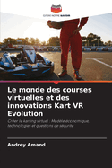 Le monde des courses virtuelles et des innovations Kart VR Evolution