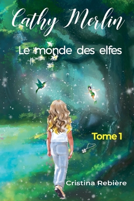 Le monde des elfes - Rebiere, Cristina