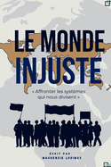 Le Monde Injuste: Affronter les syst?mes qui nous divisent