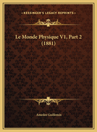 Le Monde Physique V1, Part 2 (1881)