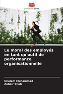 Le moral des employ?s en tant qu'outil de performance organisationnelle