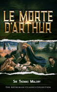 Le Morte d'Arthur: Arthurian Classics