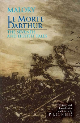 Le Morte Darthur: The Seventh and Eighth Tales - Malory, Thomas, Sir, and Field, P J C (Editor)
