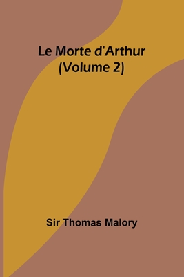 Le Morte d'Arthur (Volume 2) - Malory, Thomas, Sir