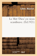 Le Mot 'Dieu' En Vieux Scandinave.: Th?se Compl?mentaire Pour Le Doctorat