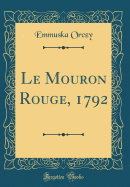 Le Mouron Rouge, 1792 (Classic Reprint)