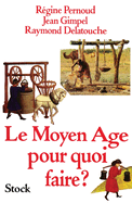 Le Moyen-Age, pour quoi faire ?