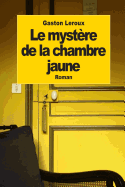 Le mystre de la chambre jaune