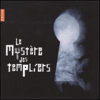 Le Mystre des Templiers - Alla Francesca; Discantus; Ensemble Gilles Binchois; Ensemble Organum