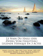 Le Nain Du Hasli (Der Zwerg Vom Haslithal) Legende Feerique En 3 Actes