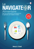 Le Navigateur Alimentaire: Pour Les Intolrances Alimentaires Et Le Syndrome de L'Intestin Irritable