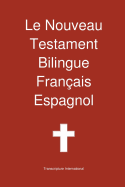 Le Nouveau Testament Bilingue, Francais - Espagnol - Transcripture International (Editor)