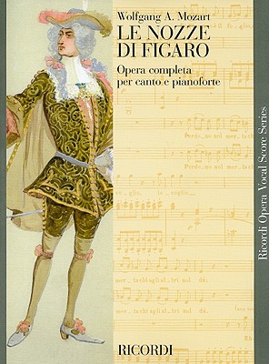 Le Nozze Di Figaro: Vocal Score - Mozart, Wolfgang Amadeus (Composer)