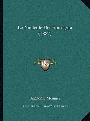 Le Nucleole Des Spirogyra (1887) - Meunier, Alphonse