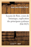 Le?ons de Flore, Cours de Botanique, Explication Des Principaux Syst?mes: Introduction ? l'?tude Des Plantes