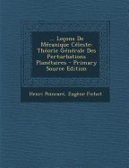 ... Le?ons De M?canique C?leste: Th?orie G?n?rale Des Perturbations Plan?taires
