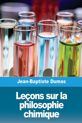 Le?ons sur la philosophie chimique - Dumas, Jean-Baptiste