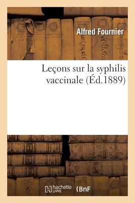 Le?ons Sur La Syphilis Vaccinale - Fournier, Alfred