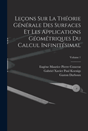 Le?ons sur la Th?orie G?n?rale des Surfaces et les Applications G?om?triques Du Calcul Infinit?simal