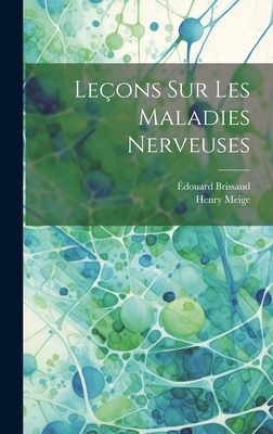 Le?ons Sur Les Maladies Nerveuses - Brissaud, ?douard, and Meige, Henry