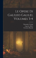 Le Opere Di Galileo Galilei, Volumes 3-4