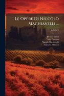 Le Opere Di Niccol?? Machiavelli ...