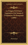 Le Origini del Potere Legislativo del Senato E L'Opinione Di Pomponio (1890)