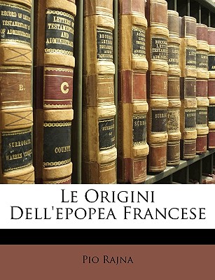 Le Origini Dell'epopea Francese - Rajna, Pio