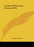 Le Ossa Di Francesco Petrarca (1874) - Canestrini, Giovanni