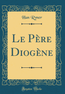 Le Pre Diogne (Classic Reprint)