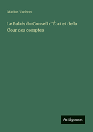 Le Palais du Conseil d'tat et de la Cour des comptes