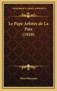 Le Pape Arbitre de La Paix (1918)