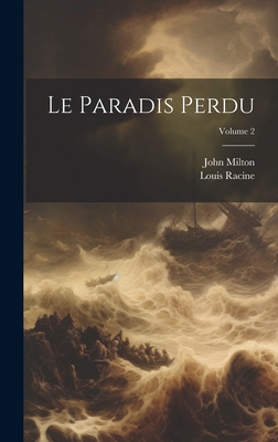 Le Paradis Perdu; Volume 2 - Milton, John, and Racine, Louis