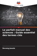 Le parfait manuel des sciences: Guide essentiel des termes cl?s