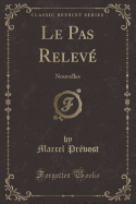 Le Pas Releve: Nouvelles (Classic Reprint)