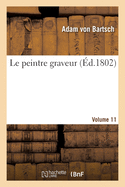 Le Peintre Graveur. Volume 11