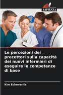 Le percezioni dei precettori sulla capacit? dei nuovi infermieri di eseguire le competenze di base