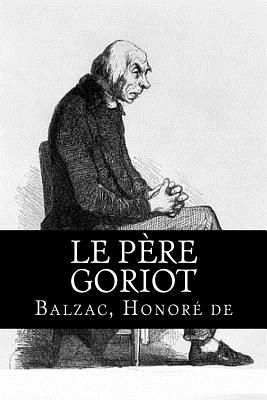 Le Pere Goriot - Honore De, Balzac