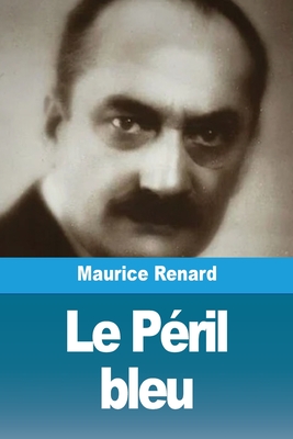 Le Peril Bleu - Renard, Maurice