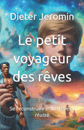 Le petit voyageur des rves: Se reconstruire entre rve et ralit