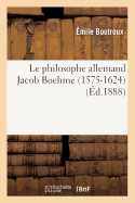 Le Philosophe Allemand Jacob Boehme (1575-1624) (?d.1888)