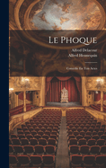Le Phoque: Comdie En Tois Actes