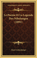 Le Poeme Et La Legende Des Nibelungen (1891)