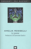 Le poesie - Rosselli, Amelia, and Tandello, Emmanuela