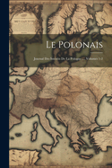 Le Polonais: Journal Des Interets de La Pologne ..., Volumes 1-2