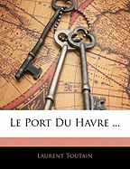 Le Port Du Havre ...